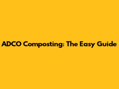 ADCO Composting: The Easy Guide