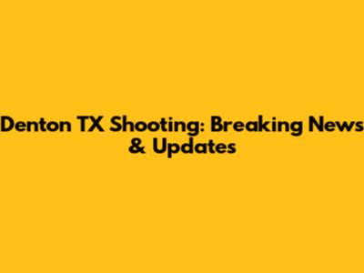 Denton TX Shooting: Breaking News & Updates