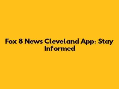 Fox 8 News Cleveland App: Stay Informed