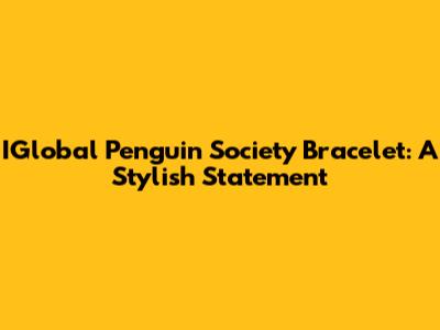 IGlobal Penguin Society Bracelet: A Stylish Statement