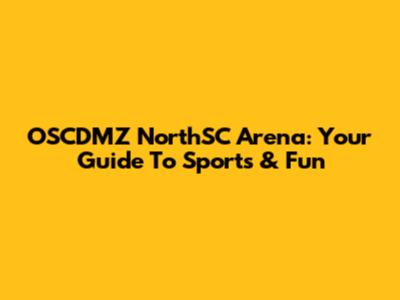 OSCDMZ NorthSC Arena: Your Guide To Sports & Fun