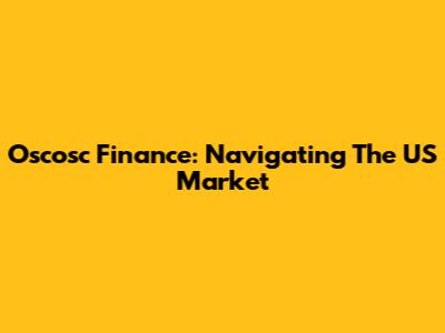 Oscosc Finance: Navigating The US Market