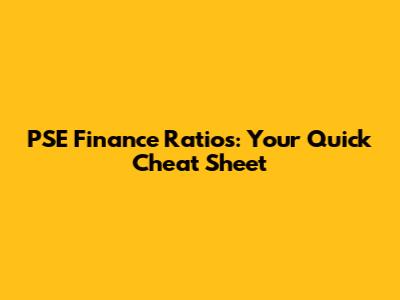 PSE Finance Ratios: Your Quick Cheat Sheet