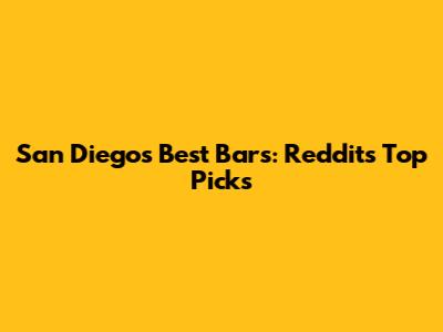 San Diego's Best Bars: Reddit's Top Picks