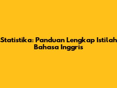 Statistika: Panduan Lengkap Istilah Bahasa Inggris