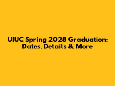 UIUC Spring 2028 Graduation: Dates, Details & More
