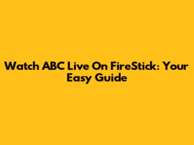Watch ABC Live On FireStick: Your Easy Guide